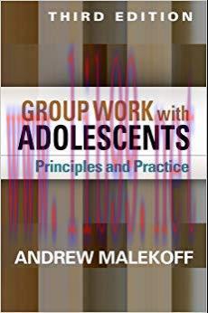 (PDF)Group Work with Adolescents, Third Edition: Principles and Practice (Clinical Practice wit...