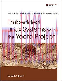 Embedded Linux Systems with the Yocto Project (Pearson Open Source Software Development Series)...