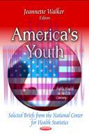 [AME]America&rsquo;s Youth: Selected Briefs from_ the National Center for Health Statistics