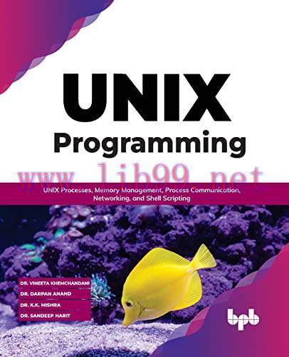[FOX-Ebook]UNIX Programming: UNIX Processes, Memory Management, Process Communication, Networki...