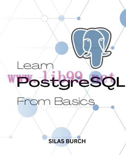 [FOX-Ebook]Learn PostgreSQL From_ Basics 2023: A Complete Guide To Learn PostgreSQL Quickly For...