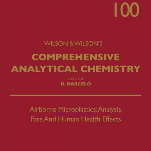 [AME]Airborne Microplastics: Analysis, Fate and Human Health Effects, Volume 105 (EPUB)