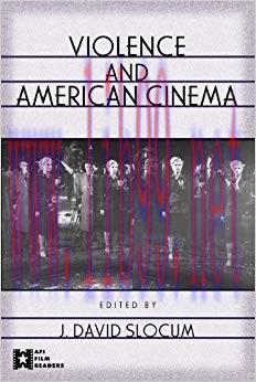 Violence and American Cinema (AFI Film Readers) 1st Edition,