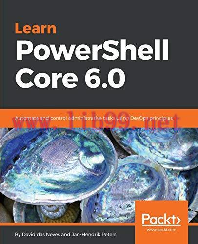 [FOX-Ebook]Learn PowerShell Core 6.0: Automate and control administrative tasks using DevOps pr...