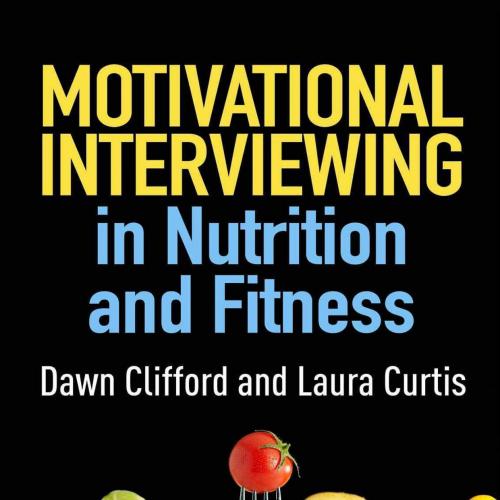 Motivational Interviewing in Nutrition and Fitness (Applications of Motivational Interviewing)