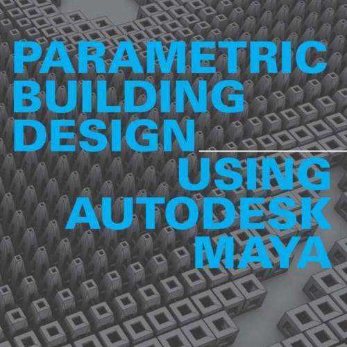 Parametric Building Design Using Autodesk Maya