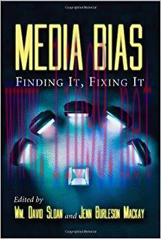 Media Bias: Finding It, Fixing It 1st Edition,