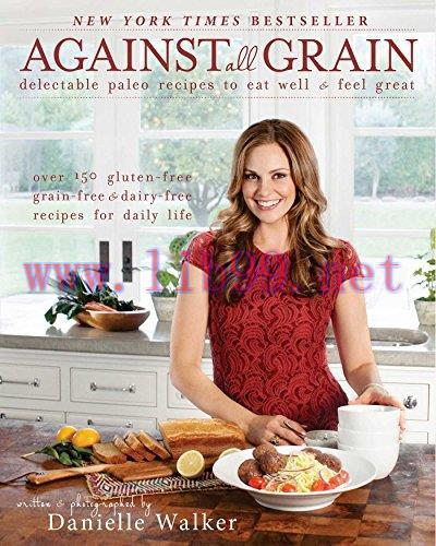 [FOX-Ebook]Against All Grain: Delectable Paleo Recipes to Eat Well & Feel Great