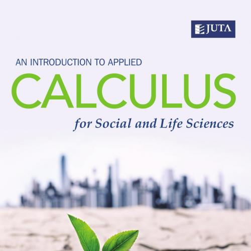 introduction to Applied Calculus for Social and Life Sciences 1e, An - Farai Nyabadza & Lesley ...