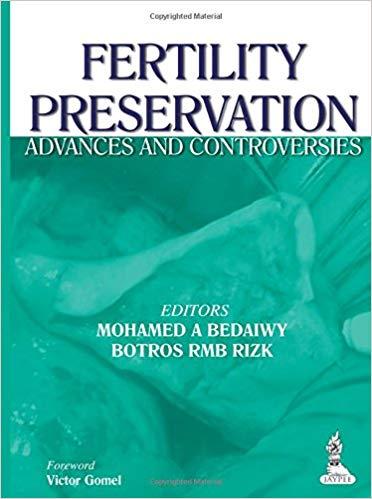 Fertility Preservation - Advances and Controversies