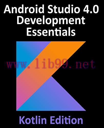 [FOX-Ebook]Android Studio 4.0 Development Essentials - Kotlin Edition: Developing Android Apps ...