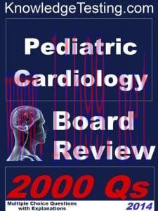 [AME]Pediatric Cardiology Board Review (Board Certification in Pediatric Cardiology Book 1) (AZ...