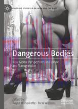 [PDF]Dangerous Bodies: New Global Perspectives on Fashion and Transgression