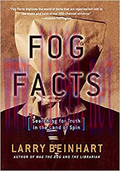 Fog Facts: Searching for Truth in the Land of Spin 1st Edition,