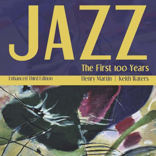 Jazz The First 100 Years, Enhanced Media 3rd Edition by Henry Martin & Keith Waters