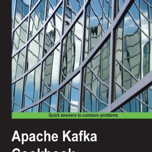 Apache Kafka Cookbook