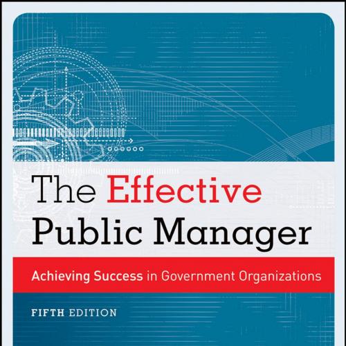 Effective Public Manager_ Achieving Success in Government Organizations, The-Steven Cohen, Will...