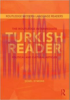 The Routledge Intermediate Turkish Reader: Political and Cultural Articles (Routledge Modern La...