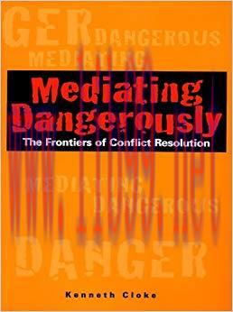 Mediating Dangerously: The Frontiers of Conflict Resolution 1st Edition,