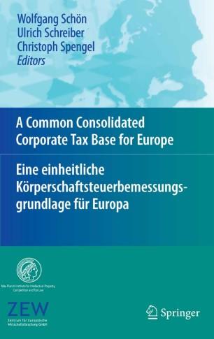 A Common Consolidated Corporate Tax Base for Europe &mdash; Eine einheitliche K&ouml;rperschaftsteuerbemes...