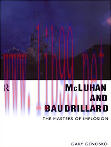 McLuhan and Baudrillard: Masters of Implosion 1st Edition,