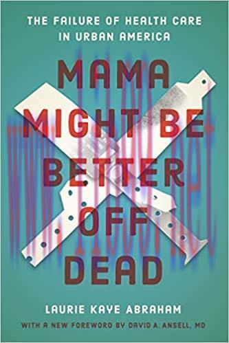 (PDF)Mama Might Be Better Off Dead: The Failure of Health Care in Urban America First Edition, ...