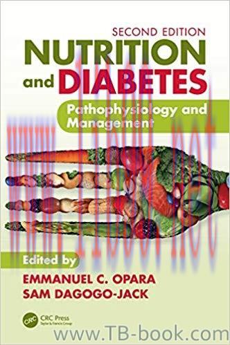 Nutrition and Diabetes: Pathophysiology and Management 2nd Edition by Emmanuel C. Opara