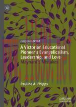 [PDF]A Victorian Educational Pioneer&rsquo;s Evangelicalism, Leadership, and Love : Maynard&rsquo;s Mistake...