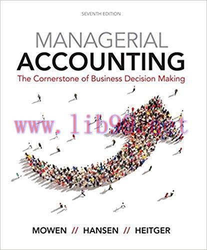 Managerial Accounting: The Cornerstone of Business Decision-Making 7th Edition by Maryanne M. M...