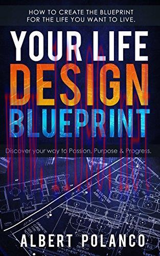 (PDF)Your Life Design Blueprint: How to Create the Blueprint for the Life you Want to Live.