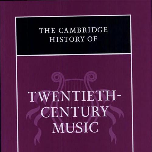 Cambridge History of Twentieth-Century Music, The