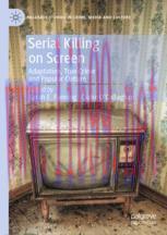 [PDF]Serial Killing on Screen: Adaptation, True Crime and Popular Culture