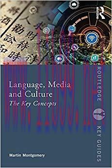Language, Media and Culture: The Key Concepts (Routledge Key Guides) 1st Edition,