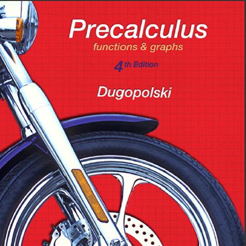 (Test Bank)Precalculus Functions and Graphs 4th Edition by Mark Dugopolski.zip