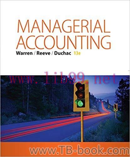 Managerial Accounting 13th Edition by Carl Warren 题库