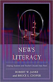 News Literacy: Helping Students and Teachers Decode Fake News