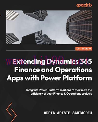 [FOX-Ebook]Extending Dynamics 365 Finance and Operations Apps with Power Platform: Integrate Po...
