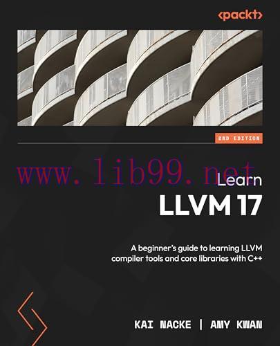 [FOX-Ebook]Learn LLVM 17, 2nd Edition: A beginner's guide to learning LLVM compiler tools and c...