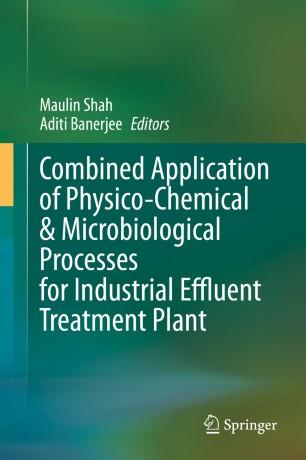Combined Application of Physico-Chemical & Microbiological Processes for Industrial Effluent Tr...