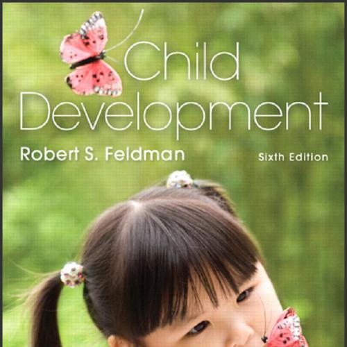 (Test Bank)Child Development 6th Edition by Robert S. Feldman Ph.D.zip