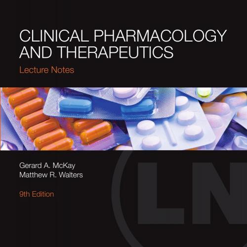 Lecture Notes_ Clinical Pharmacology and Therapeutics 9th - Gerard A. McKay & Matthew R. Walter...