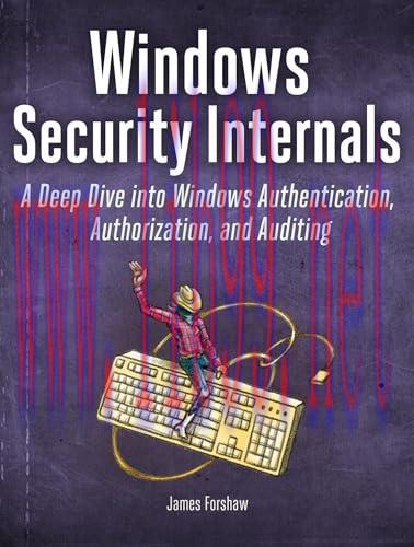 [FOX-Ebook]Windows Security Internals: A Deep Dive into Windows Authentication, Authorization, ...