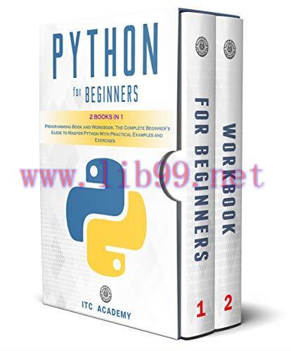 [FOX-Ebook]Python for Beginners: 2 Books in 1. Programming Book and Workbook. The Complete Begi...