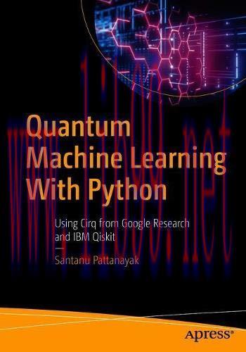 [FOX-Ebook]Quantum Machine Learning with Python: Using Cirq from_ Google Research and IBM Qiski...