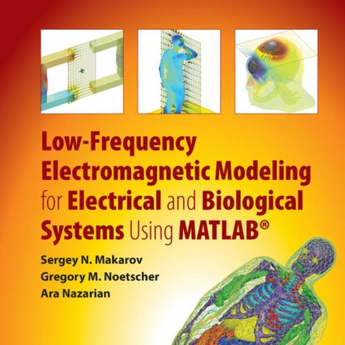Low-Frequency Electromagnetic Modeling for Electrical and Biological Systems Using MATLAB