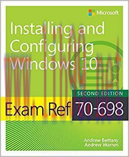 Exam Ref 70-698 Installing and Configuring Windows 10 2nd Edition,