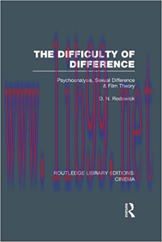 The Difficulty of Difference: Psychoanalysis, Sexual Difference and Film Theory (Routledge Libr...