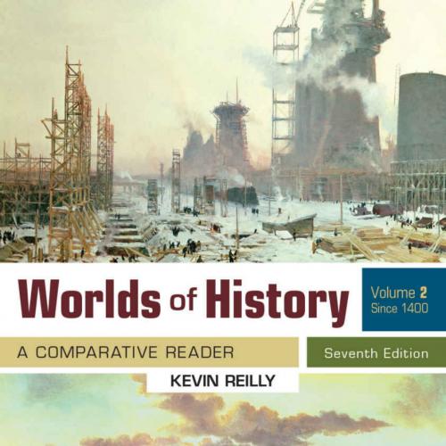 Worlds Of History, Volume 2_ A Comparative Reader, Since 1400 7th - Kevin Reilly