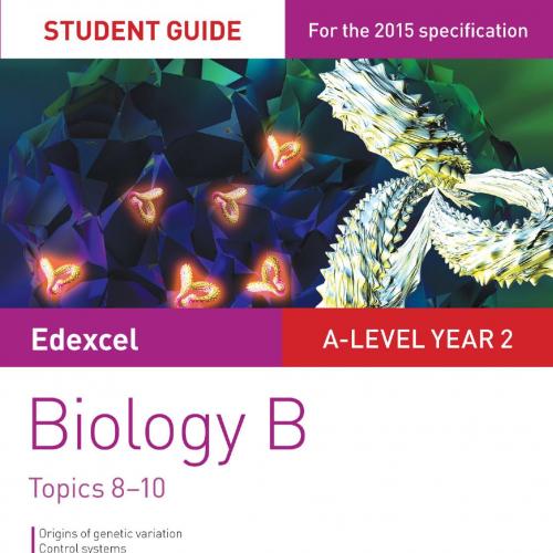 Edexcel A-level Year 2 Biology B Student Guide 4 Topics 8-10