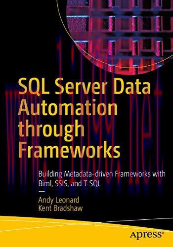[FOX-Ebook]SQL Server Data Automation Through Frameworks: Building Metadata-Driven Frameworks w...